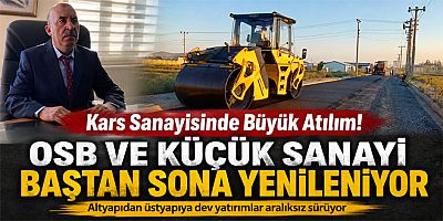 Kars Sanayisinde Büyük Atılım! OSB ve Küçük Sanayi Baştan Sona Yenileniyor