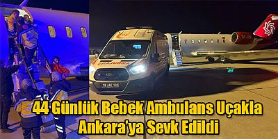 Kars'ta 44 Günlük Bebek Ambulans Uçakla Ankara’ya Sevk Edildi