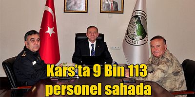 Kars'ta 9 Bin 113 personel sahada 