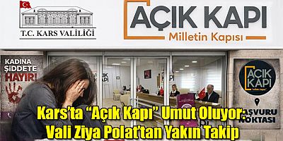 Kars’ta “Açık Kapı” Umut Oluyor: Vali Ziya Polat’tan Yakın Takip
