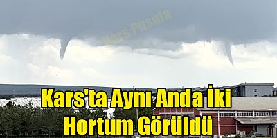 Kars'ta Aynı Anda İki Hortum Görüldü