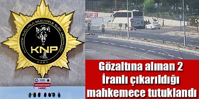 Kars'ta düzenlenen operasyonda gözaltına alınan 2 İranlı çıkarıldığı mahkemece tutuklandı