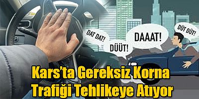 Kars’ta Gereksiz Korna Trafiği Tehlikeye Atıyor