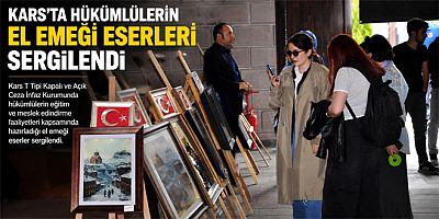Kars'ta hükümlülerin el emeği eserleri sergilendi