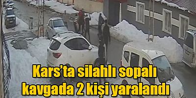 Kars'ta iki gurup arasında çıkan silahlı sopalı kavgada iki kişi yaralandı