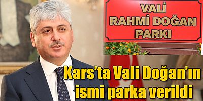 Kars’ta İz Bırakan: Vali Rahmi Doğan'ın İsmi Parka Verildi