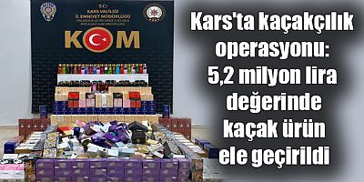Kars'ta kaçakçılık operasyonunda 5,2 milyon lira değerinde kaçak ürün ele geçirildi