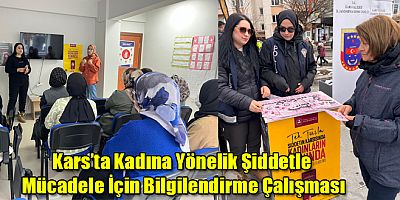 Kars’ta Kadına Yönelik Şiddetle Mücadele İçin Bilgilendirme Çalışması Yapıldı