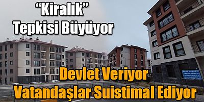 Kars'ta “Kiralık” Tepkisi Büyüyor, Devlet Veriyor Vatandaşlar Suistimal Ediyor