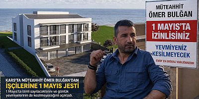 Kars’ta Müteahhit Ömer Bulğan’dan işçilerine 1 Mayıs jesti 