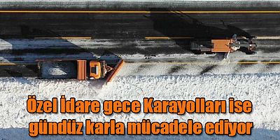 Kars'ta Özel İdare gece Karayolları ise gündüz karla mücadele ediyor