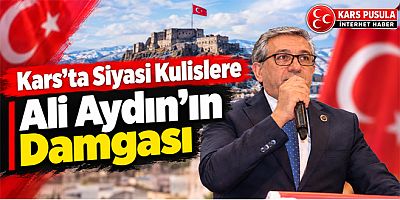 Kars’ta Siyasi Kulislere Ali Aydın Damgası