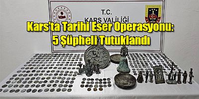 Kars’ta Tarihi Eser Operasyonu 5 Şüpheli Tutuklandı