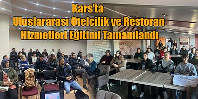 Kars’ta Uluslararası Otelcilik ve Restoran Hizmetleri Eğitimi Tamamlandı