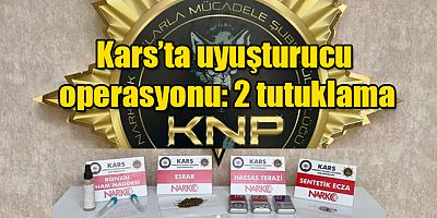 Kars’ta uyuşturucu operasyonu: 2 tutuklama