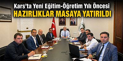 Kars’ta Yeni Eğitim-Öğretim Yılı Öncesi Hazırlıklar Masaya Yatırıldı