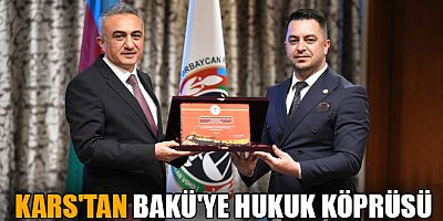 KARS'TAN BAKÜ'YE HUKUK KÖPRÜSÜ