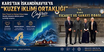 KARS’TAN İSKANDİNAVYA’YA “KUZEY İKLİMİ ORTAKLIĞI” ÇAĞRISI