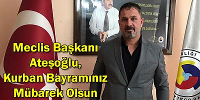 Kars Ticaret Borsası Meclis Başkanı Ateşoğlu, Kurban Bayramımız Mübarek Olsun.