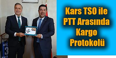Kars TSO ile PTT Arasında Üyelere Özel İndirimli Kargo Protokolü