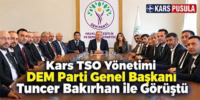 Kars TSO Yönetimi  DEM Parti Genel Başkanı Tuncer Bakırhan ile Görüştü