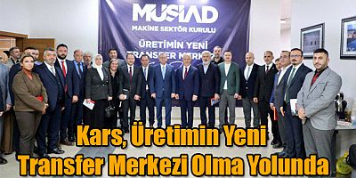 Kars, Üretimin Yeni Transfer Merkezi Olma Yolunda