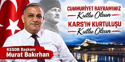 KESOB Başkanı Murat Bakırhan Cumhuriyet Bayramı ve Kars’ın Kurtuluş Kutlu Olsun
