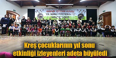 Kreş çocuklarının yıl sonu etkinliği izleyenleri adeta büyüledi