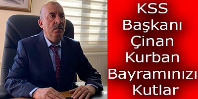 KSS Başkanı Çinan Kurban Bayramımız Mübarek olsun