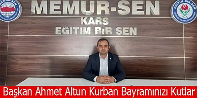 Memur Sen Kars İl Başkanı Altun'un Kurban Bayramı Mesajı