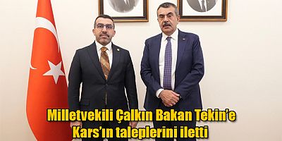 Milletvekili Adem Çalkın Bakan Tekin ile Kars'ın taleplerini görüştü