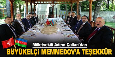 Milletvekili Adem Çalkın’dan Büyükelçi Memmedov’a Teşekkür 