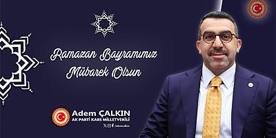 Milletvekili Adem Çalkın, Ramazan Bayramımız Mübarek Olsun