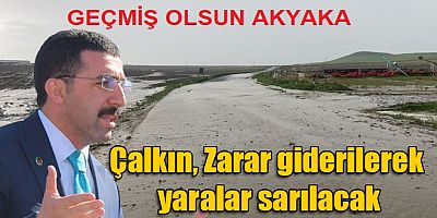 Milletvekili Adem Çalkın, Zarar Giderilerek Yaralar Sarılacak