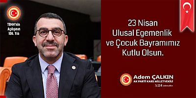 Milletvekili Çalkın, 23 Nisan Ulusal Egemenlik ve Çocuk Bayramı Kutlu Olsun