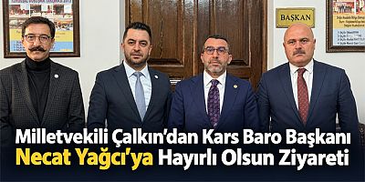 Milletvekili Çalkın’dan Kars Baro Başkanı Necat Yağcı’ya Hayırlı Olsun Ziyareti