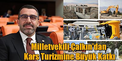 Milletvekili Çalkın’dan Kars Turizmine Büyük Katkı