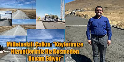 Milletvekili Çalkın: “Köylerimize Hizmetlerimiz Hız Kesmeden Devam Ediyor”