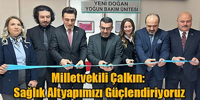 Milletvekili Çalkın: Sağlık Altyapımızı Güçlendiriyoruz