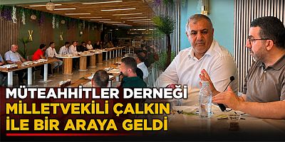 Müteahhitler Derneği Milletvekili Çalkın İle Bir Araya Geldi
