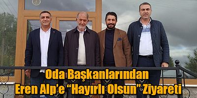 Oda Başkanlarından Eren Alp’e “Hayırlı Olsun” Ziyareti