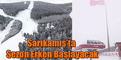 Sarıkamış’ta Sezon Erken Başlayacak