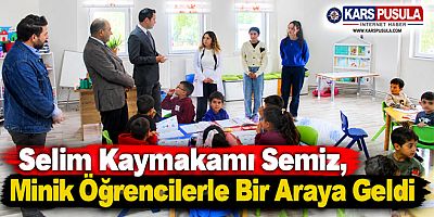 Selim Kaymakamı Semiz, Minik Öğrencilerle Bir Araya Geldi