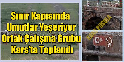 Sınır Kapısında Umutlar Yeşeriyor Ortak Çalışma Grubu Kars’ta Toplandı