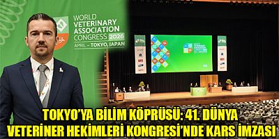 TOKYO’YA BİLİM KÖPRÜSÜ 41. DÜNYA VETERİNER HEKİMLERİ KONGRESİ’NDE KARS İMZASI