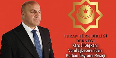 Turan Türk Birliği Derneği Kars İl Başkanı Vural İşbeceren Kurban Bayramı Mübarek Olsun