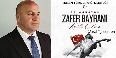 Turan Türk Birliği Kars İl Başkanı Vural İşbeceren’den 30 Ağustos Zafer Bayramı Mesajı