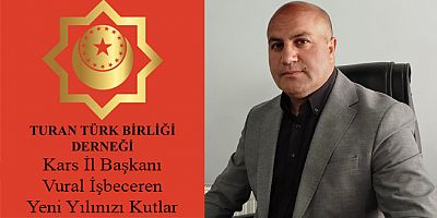 Turan Türk Birliği Kars İl Başkanı Vural İşbeceren, Yeni Yılınızı Kutlar