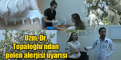 Uzm. Dr. Topaloğlu’ndan polen alerjisi uyarısı