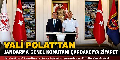 VALİ POLAT'TAN JANDARMA GENEL KOMUTANI ÇARDAKCI'YA ZİYARET